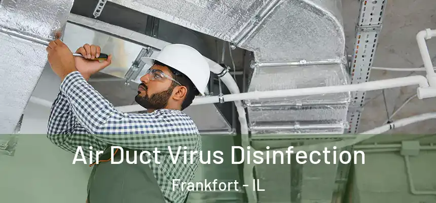  Air Duct Virus Disinfection Frankfort - IL