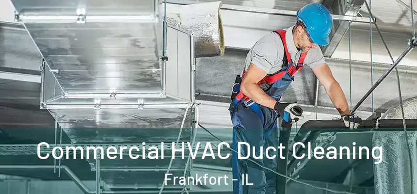  Commercial HVAC Duct Cleaning Frankfort - IL
