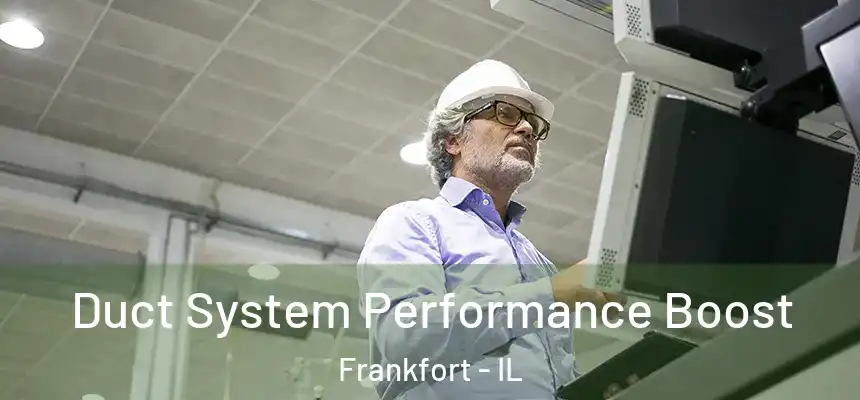  Duct System Performance Boost Frankfort - IL