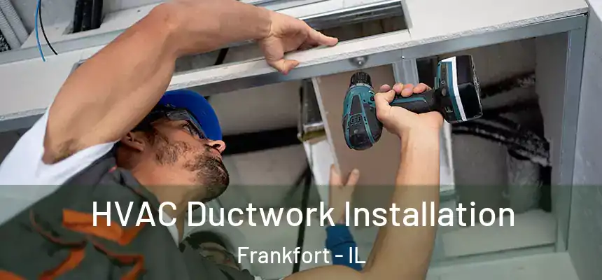  HVAC Ductwork Installation Frankfort - IL