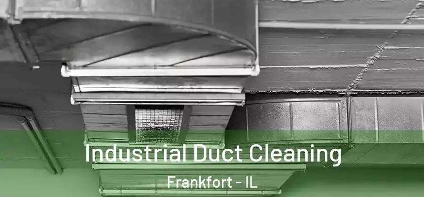  Industrial Duct Cleaning Frankfort - IL