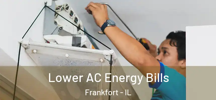  Lower AC Energy Bills Frankfort - IL