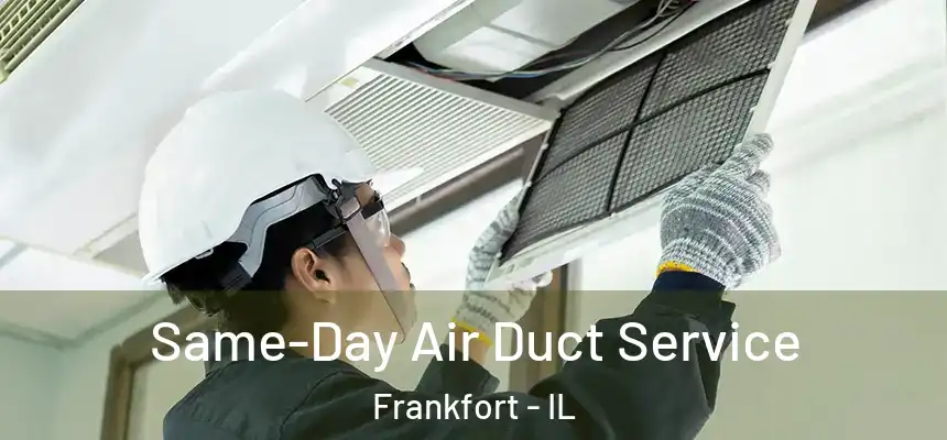  Same-Day Air Duct Service Frankfort - IL